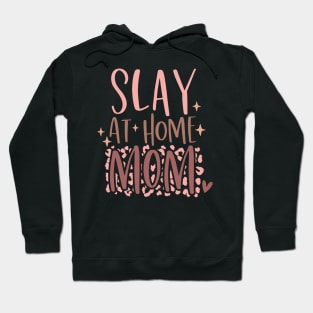 Slay at Home Mom Bold Modern Feminine Statement Hoodie